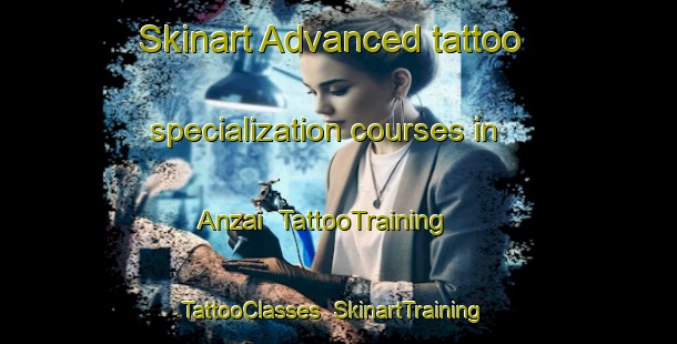 Skinart Advanced tattoo specialization courses in Anzai | TattooTraining | TattooClasses | SkinartTraining-Japan
