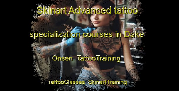 Skinart Advanced tattoo specialization courses in Dake Onsen | TattooTraining | TattooClasses | SkinartTraining-Japan