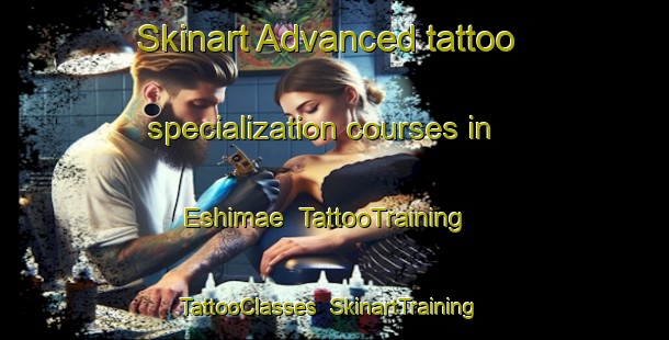 Skinart Advanced tattoo specialization courses in Eshimae | TattooTraining | TattooClasses | SkinartTraining-Japan