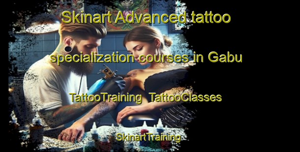 Skinart Advanced tattoo specialization courses in Gabu | TattooTraining | TattooClasses | SkinartTraining-Japan