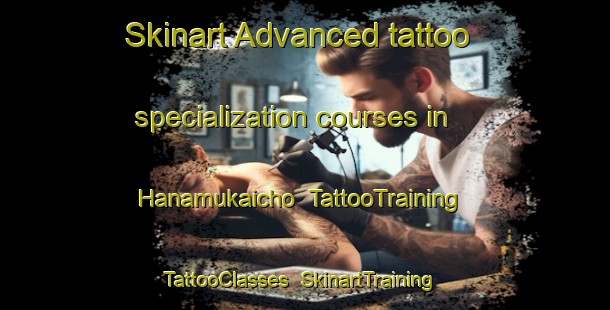 Skinart Advanced tattoo specialization courses in Hanamukaicho | TattooTraining | TattooClasses | SkinartTraining-Japan
