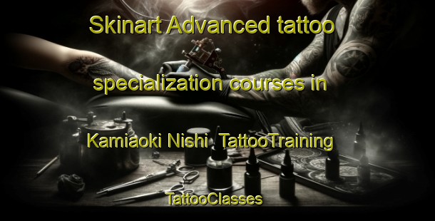 Skinart Advanced tattoo specialization courses in Kamiaoki Nishi | TattooTraining | TattooClasses | SkinartTraining-Japan
