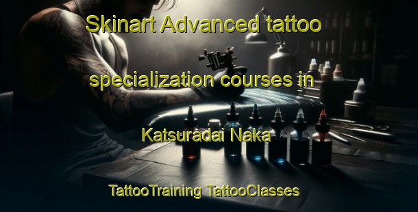 Skinart Advanced tattoo specialization courses in Katsuradai Naka | #TattooTraining #TattooClasses #SkinartTraining-Japan