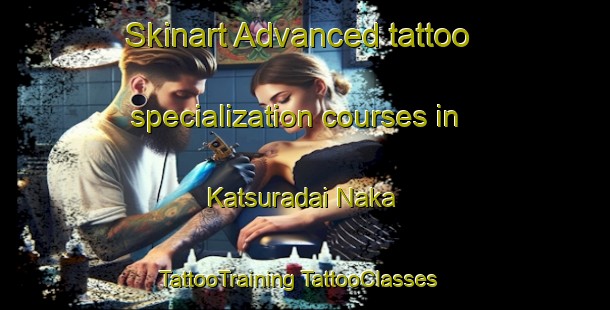 Skinart Advanced tattoo specialization courses in Katsuradai Naka | #TattooTraining #TattooClasses #SkinartTraining-Japan