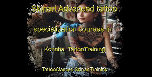 Skinart Advanced tattoo specialization courses in Konoha | #TattooTraining #TattooClasses #SkinartTraining-Japan