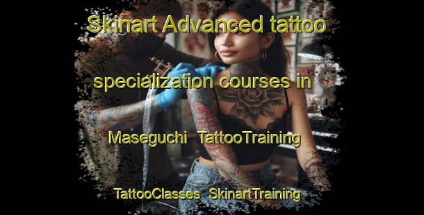 Skinart Advanced tattoo specialization courses in Maseguchi | TattooTraining | TattooClasses | SkinartTraining-Japan