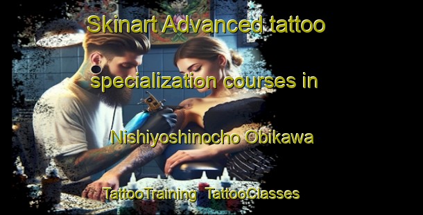 Skinart Advanced tattoo specialization courses in Nishiyoshinocho Obikawa | TattooTraining | TattooClasses | SkinartTraining-Japan