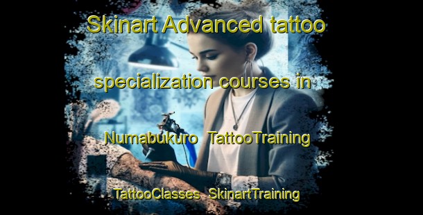 Skinart Advanced tattoo specialization courses in Numabukuro | TattooTraining | TattooClasses | SkinartTraining-Japan