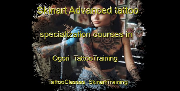 Skinart Advanced tattoo specialization courses in Ogori | TattooTraining | TattooClasses | SkinartTraining-Japan