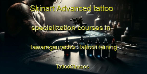 Skinart Advanced tattoo specialization courses in Tawaragauracho | TattooTraining | TattooClasses | SkinartTraining-Japan