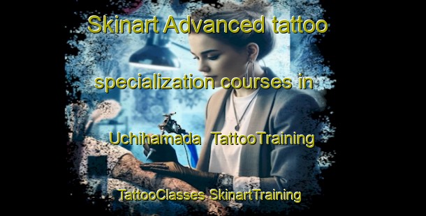 Skinart Advanced tattoo specialization courses in Uchihamada | #TattooTraining #TattooClasses #SkinartTraining-Japan