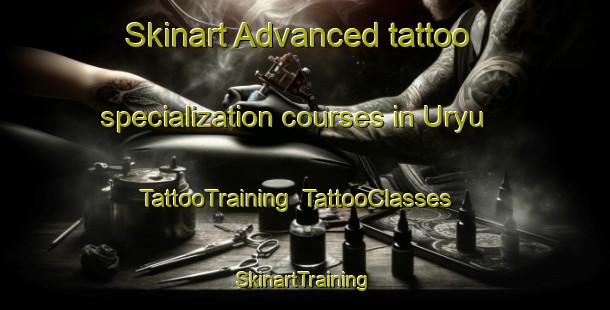 Skinart Advanced tattoo specialization courses in Uryu | TattooTraining | TattooClasses | SkinartTraining-Japan