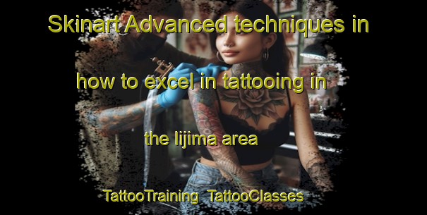 Skinart Advanced techniques in how to excel in tattooing in the Iijima area | TattooTraining | TattooClasses | SkinartTraining-Japan