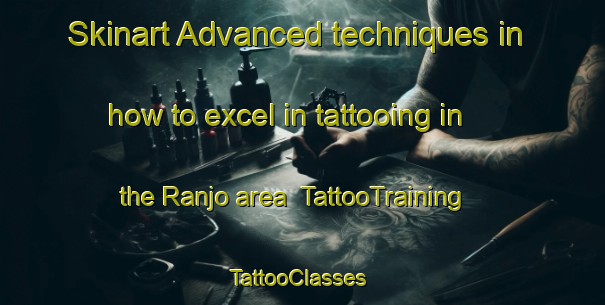 Skinart Advanced techniques in how to excel in tattooing in the Ranjo area | TattooTraining | TattooClasses | SkinartTraining-Japan