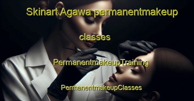 Skinart Agawa permanentmakeup classes | #PermanentmakeupTraining #PermanentmakeupClasses #SkinartTraining-Japan