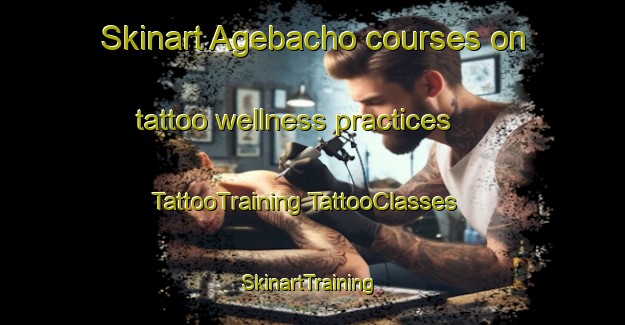 Skinart Agebacho courses on tattoo wellness practices | #TattooTraining #TattooClasses #SkinartTraining-Japan