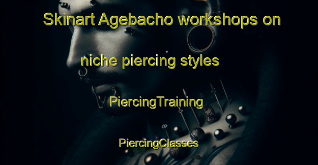 Skinart Agebacho workshops on niche piercing styles | #PiercingTraining #PiercingClasses #SkinartTraining-Japan