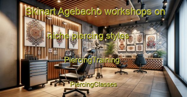 Skinart Agebacho workshops on niche piercing styles | #PiercingTraining #PiercingClasses #SkinartTraining-Japan