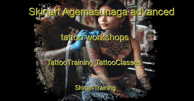 Skinart Agemasunaga advanced tattoo workshops | #TattooTraining #TattooClasses #SkinartTraining-Japan