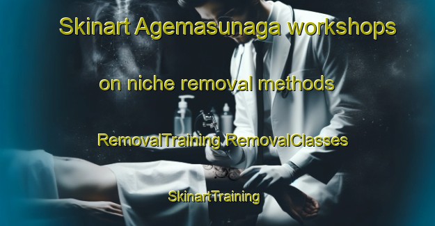 Skinart Agemasunaga workshops on niche removal methods | #RemovalTraining #RemovalClasses #SkinartTraining-Japan