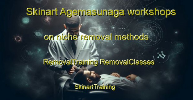 Skinart Agemasunaga workshops on niche removal methods | #RemovalTraining #RemovalClasses #SkinartTraining-Japan