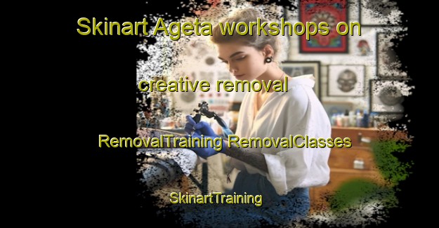 Skinart Ageta workshops on creative removal | #RemovalTraining #RemovalClasses #SkinartTraining-Japan