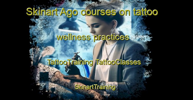 Skinart Ago courses on tattoo wellness practices | #TattooTraining #TattooClasses #SkinartTraining-Japan