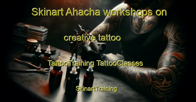 Skinart Ahacha workshops on creative tattoo | #TattooTraining #TattooClasses #SkinartTraining-Japan