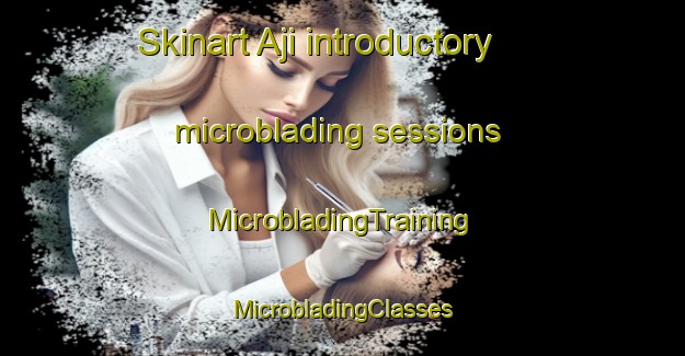 Skinart Aji introductory microblading sessions | #MicrobladingTraining #MicrobladingClasses #SkinartTraining-Japan