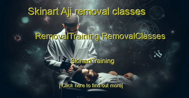 Skinart Aji removal classes | #RemovalTraining #RemovalClasses #SkinartTraining-Japan