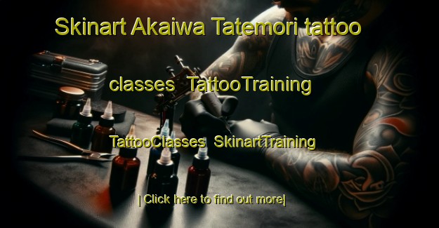 Skinart Akaiwa Tatemori tattoo classes | TattooTraining | TattooClasses | SkinartTraining-Japan