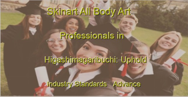 Skinart All Body Art Professionals in Higashimagaribuchi: Uphold Industry Standards - Advance Your Career | Body Art Qualification Authority | BAQA-Japan