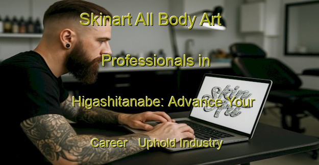 Skinart All Body Art Professionals in Higashitanabe: Advance Your Career - Uphold Industry Standards | Body Art Qualification Authority | BAQA-Japan