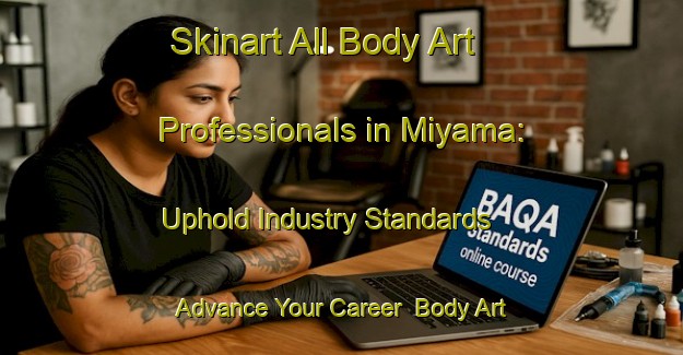 Skinart All Body Art Professionals in Miyama: Uphold Industry Standards - Advance Your Career | Body Art Qualification Authority | BAQA-Japan