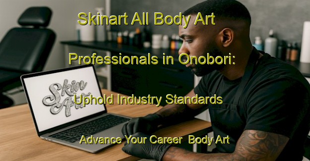 Skinart All Body Art Professionals in Onobori: Uphold Industry Standards - Advance Your Career | Body Art Qualification Authority | BAQA-Japan