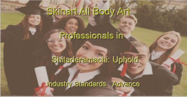 Skinart All Body Art Professionals in Shitaderamachi: Uphold Industry Standards - Advance Your Career | Body Art Qualification Authority | BAQA-Japan