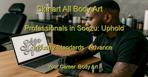 Skinart All Body Art Professionals in Soezu: Uphold Industry Standards - Advance Your Career | Body Art Qualification Authority | BAQA-Japan