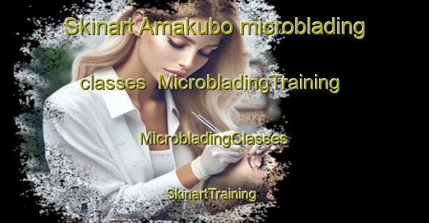 Skinart Amakubo microblading classes | #MicrobladingTraining #MicrobladingClasses #SkinartTraining-Japan