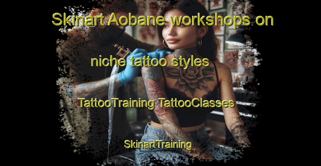 Skinart Aobane workshops on niche tattoo styles | #TattooTraining #TattooClasses #SkinartTraining-Japan