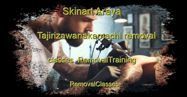 Skinart Araya Tajirizawanakamachi removal classes | RemovalTraining | RemovalClasses | SkinartTraining-Japan