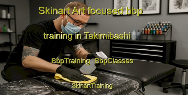 Skinart Art-focused bbp training in Takimibashi | BbpTraining | BbpClasses | SkinartTraining-Japan