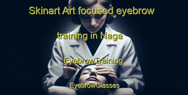 Skinart Art-focused eyebrow training in Naga | EyebrowTraining | EyebrowClasses | SkinartTraining-Japan