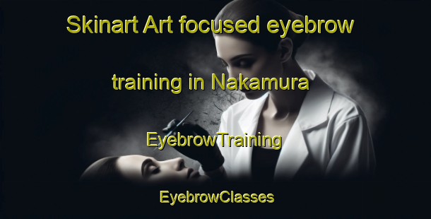 Skinart Art-focused eyebrow training in Nakamura | EyebrowTraining | EyebrowClasses | SkinartTraining-Japan