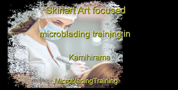 Skinart Art-focused microblading training in Kamihirama | MicrobladingTraining | MicrobladingClasses | SkinartTraining-Japan