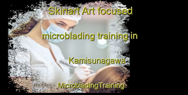 Skinart Art-focused microblading training in Kamisunagawa | MicrobladingTraining | MicrobladingClasses | SkinartTraining-Japan