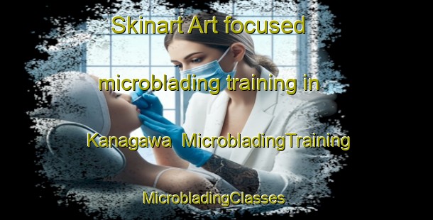 Skinart Art-focused microblading training in Kanagawa | MicrobladingTraining | MicrobladingClasses | SkinartTraining-Japan