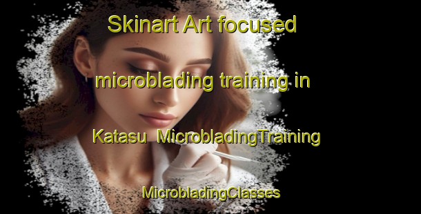 Skinart Art-focused microblading training in Katasu | #MicrobladingTraining #MicrobladingClasses #SkinartTraining-Japan