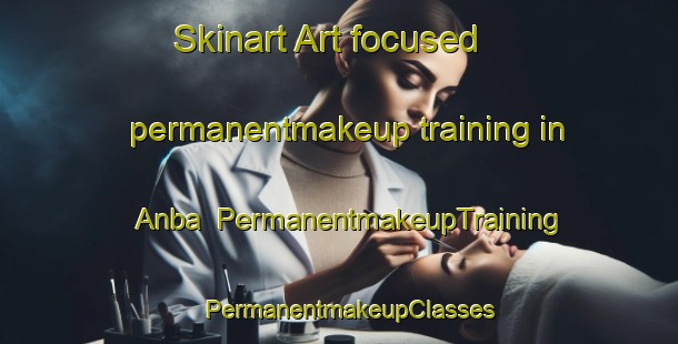 Skinart Art-focused permanentmakeup training in Anba | PermanentmakeupTraining | PermanentmakeupClasses | SkinartTraining-Japan