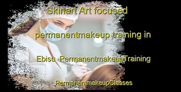 Skinart Art-focused permanentmakeup training in Ebisu | PermanentmakeupTraining | PermanentmakeupClasses | SkinartTraining-Japan