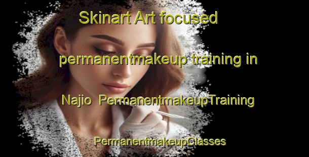 Skinart Art-focused permanentmakeup training in Najio | PermanentmakeupTraining | PermanentmakeupClasses | SkinartTraining-Japan
